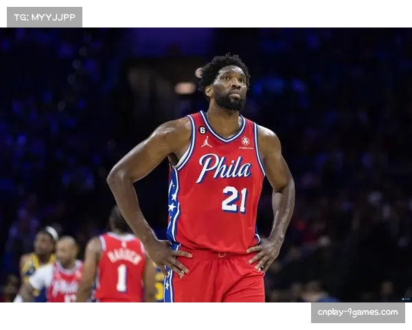 恩比德进入每日观察名单,可能缺席76人与步行者的关键战役